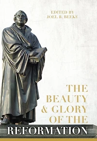 the Beauty and Glory of Reformation