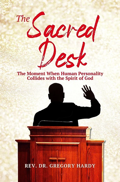 the SACRED DESK: Moment When Human Personality Collides with Spirit of God
