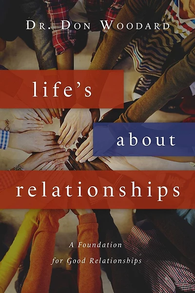 Life's About Relationships: A Foundation for Good Relationships