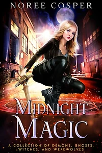 Midnight Magic: A Collection of Demons, Ghosts, Witches, and Werewolves