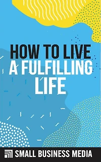 How To Live A Fulfilling Life