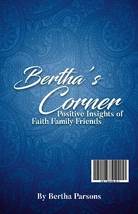 Bertha's Corner: Faith Family Friends: