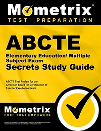ABCTE Elementary Education/Multiple Subject Exam Secrets Study Guide: ABCTE Test Review for the American Board for Certification of Teacher Excellence Exam
