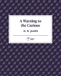 A Warning to the Curious