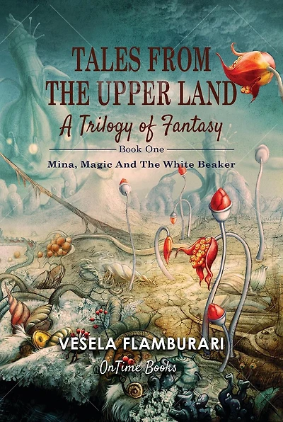 Tales From The Upper Land, A Trilogy Of Fantasy Book One: Mina, Magic And White Beaker