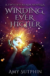 Winding Ever Higher: A Twisted Realm Novella