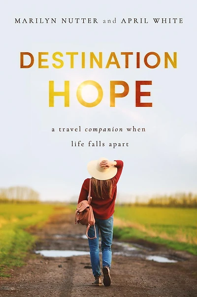 Destination Hope: A Travel Companion When Life Falls Apart