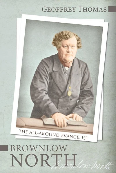 Brownlow North: The All-Around Evangelist