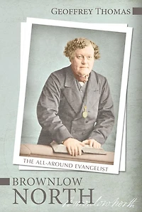 Brownlow North: The All-Around Evangelist