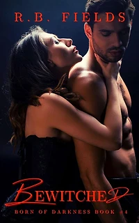 Bewitched: A Vampire Reverse Harem Paranormal Romance: Born of Darkness (Book 4)