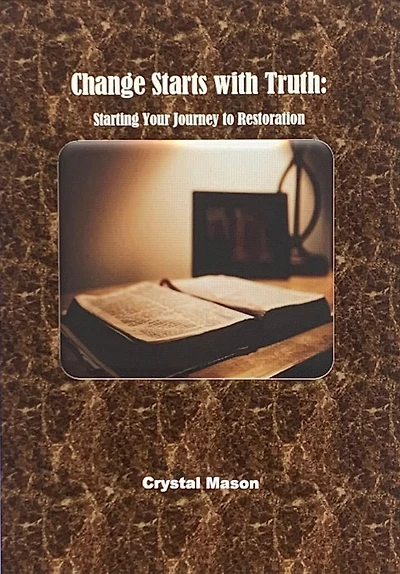 Change Starts with Truth: Starting Your Journey to Restoration