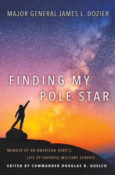 Finding My Pole Star: Memoir of an American hero's life faithful military service and as active business community leader