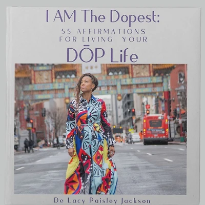 I AM the Dopest: 55 Affirmations for Living Your DOP Life