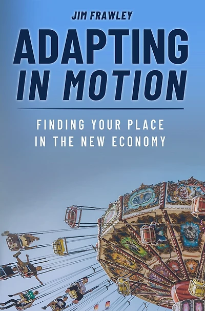 Adapting Motion: Finding Your Place the New Economy