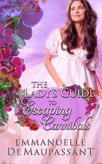 The Lady's Guide to Escaping Cannibals: a 'treasure hunt' historical romance, set on a South Seas island
