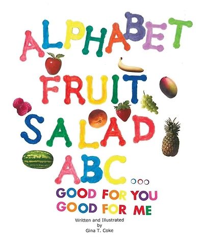 Alphabet Fruit Salad: ABC... Good for You, Good for Me