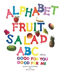 Alphabet Fruit Salad: ABC... Good for You, Good for Me