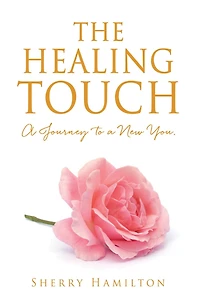 The Healing Touch: a Journey to New You.