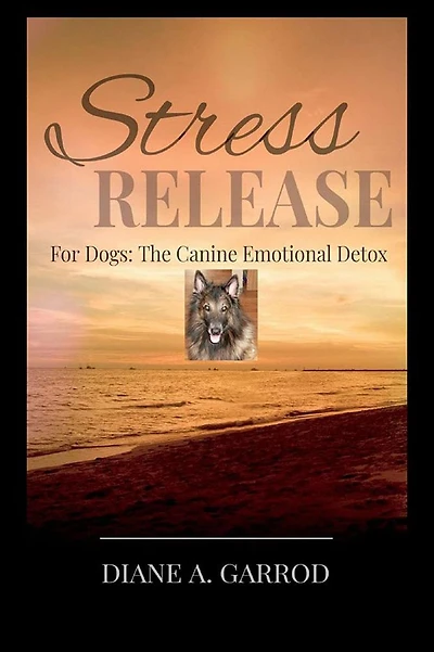 Stress Release for Dogs: The Canine Emotional Detox