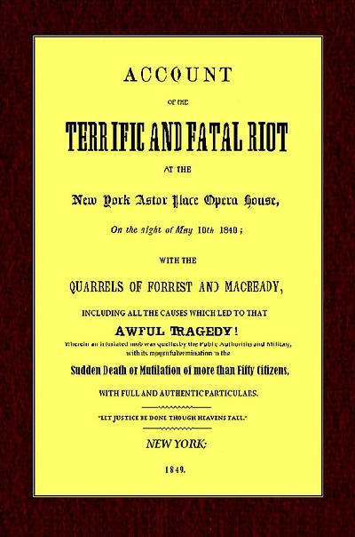 Account of the Terrific and Fatal Riot at New-York Astor Place Opera House: On night May 10th, 1849