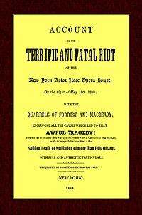 Account of the Terrific and Fatal Riot at New-York Astor Place Opera House: On night May 10th, 1849