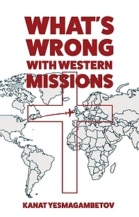 What's Wrong with Western Missions?: The Perspective of a Local Believer