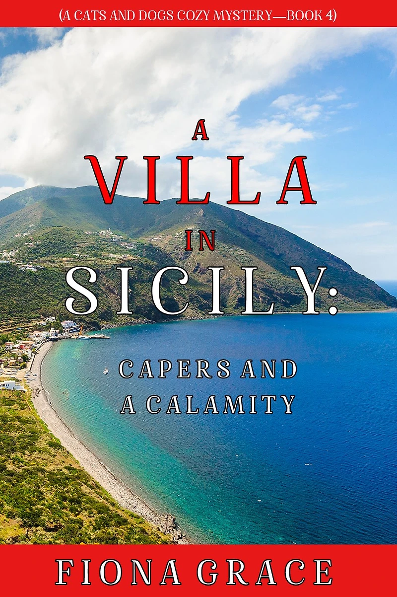 a Villa Sicily: Capers and Calamity (A Cats Dogs Cozy Mystery-Book 4)