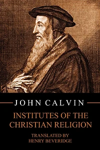 Institutes of the Christian Religion (Book Three)