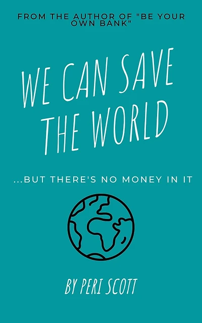 We Can Save The World: ..but there's no money it