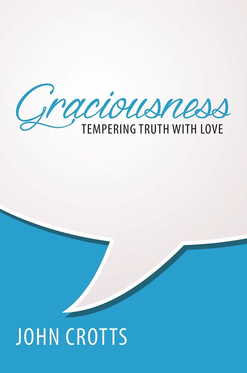 Graciousness: Tempering Truth with Love