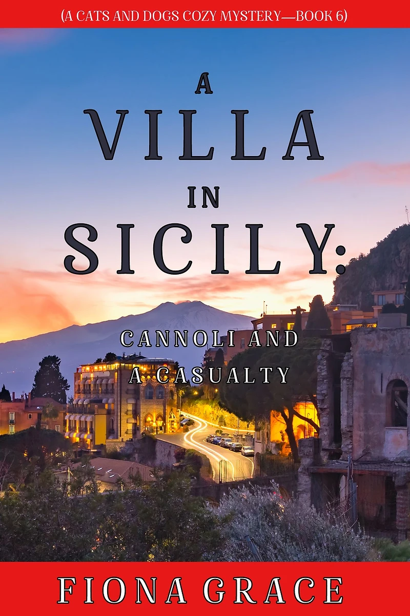 a Villa Sicily: Cannoli and Casualty (A Cats Dogs Cozy Mystery-Book 6)