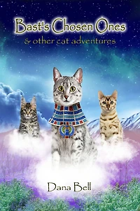 Bast's Chosen Ones: & Other Cat Adventures