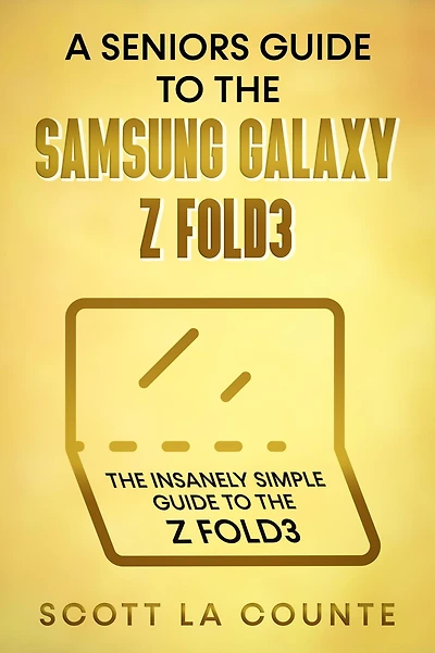 A Senior's Guide to the Samsung Galaxy Z Fold3: An Insanely Easy Fold3