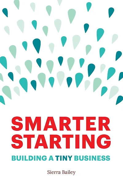 Smarter Starting: Building a Tiny Business