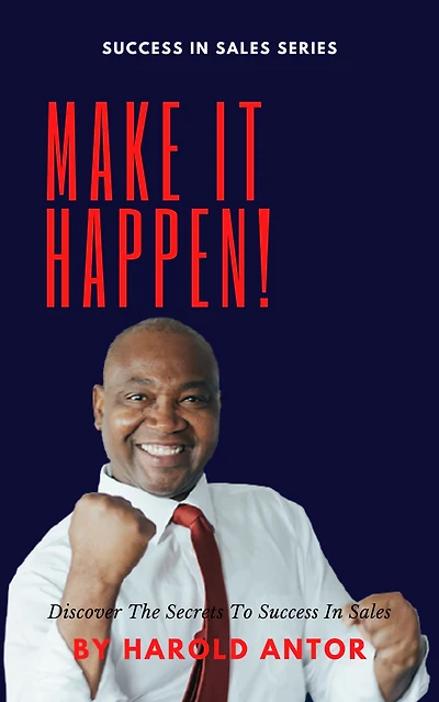 Make it Happen! Discover the SECRETS to Success Sales
