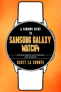 A Senior's Guide To Samsung Galaxy Watch4: Getting Started With Watch4 and Wear OS