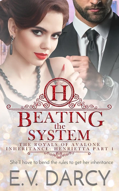 Beating the System: Henrietta Part 1 - A Contemporary Royal Romance