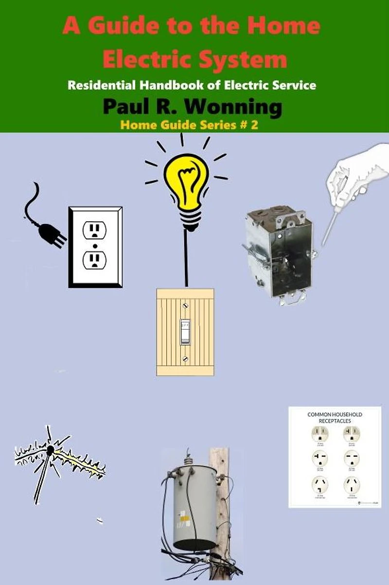 A Guide to the Home Electric System: Residential Handbook of Service