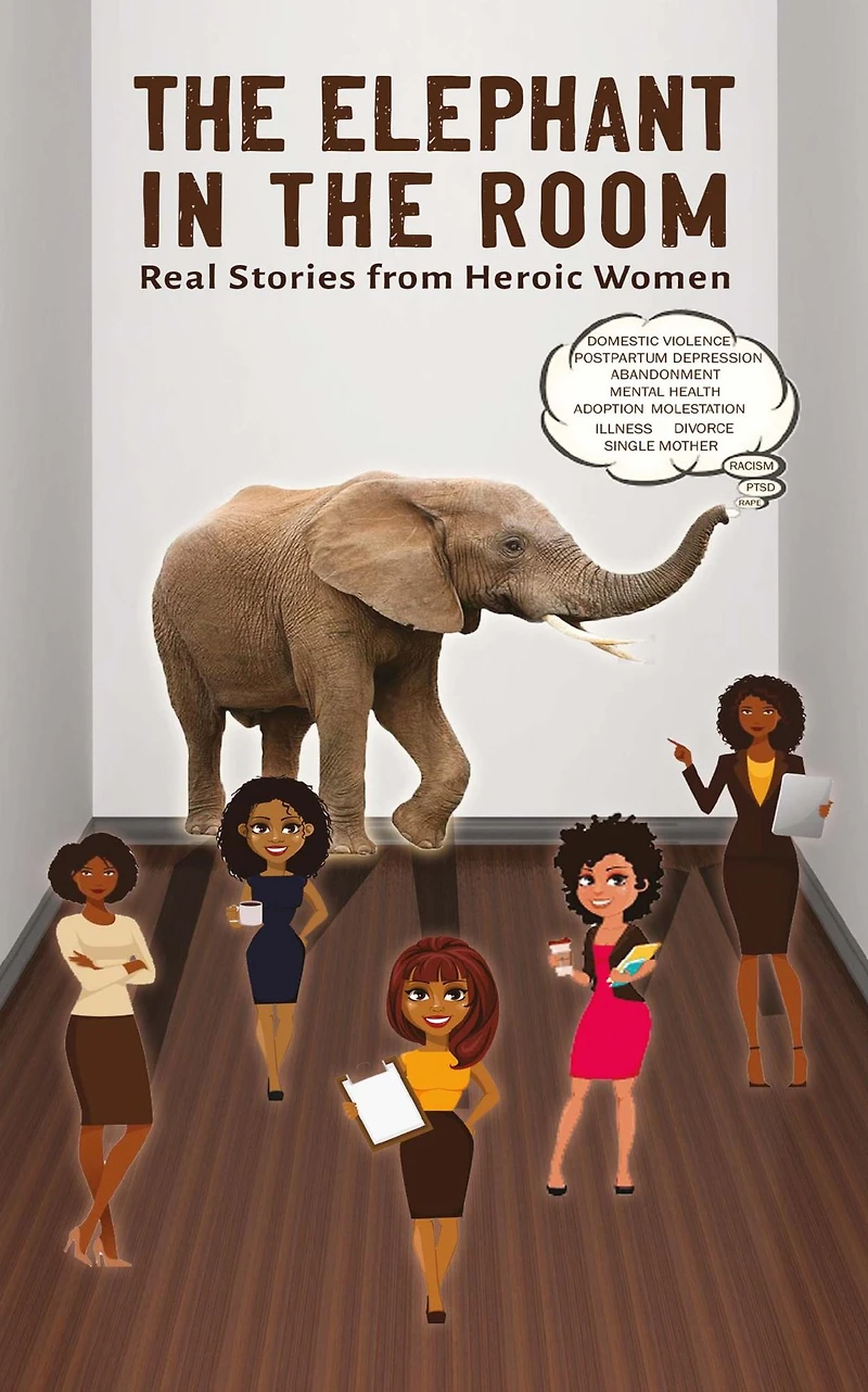 The Elephant Room: Real Stories from Heroic Women