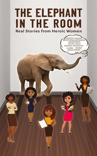 The Elephant Room: Real Stories from Heroic Women