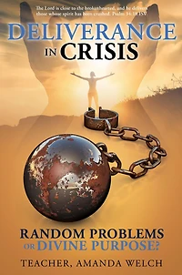 DELIVERANCE IN CRISIS: RANDOM PROBLEMS OR DIVINE PURPOSE?