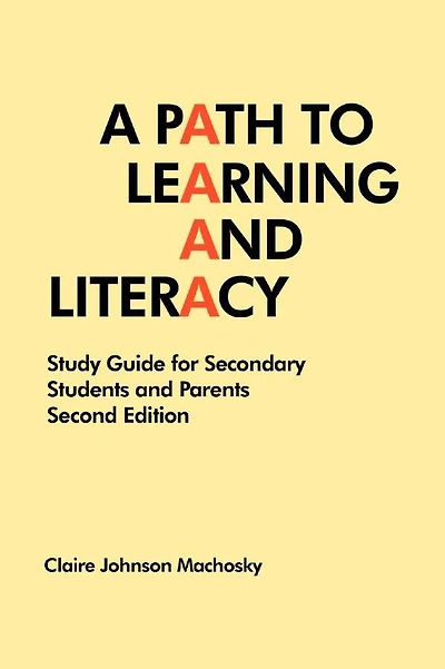 A Path to Learning and Literacy: Study Guide for Secondary Students Parents (Second Edition)