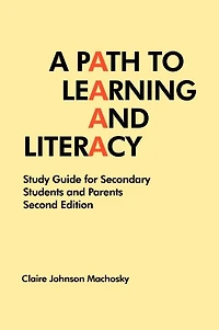 A Path to Learning and Literacy: Study Guide for Secondary Students Parents (Second Edition)