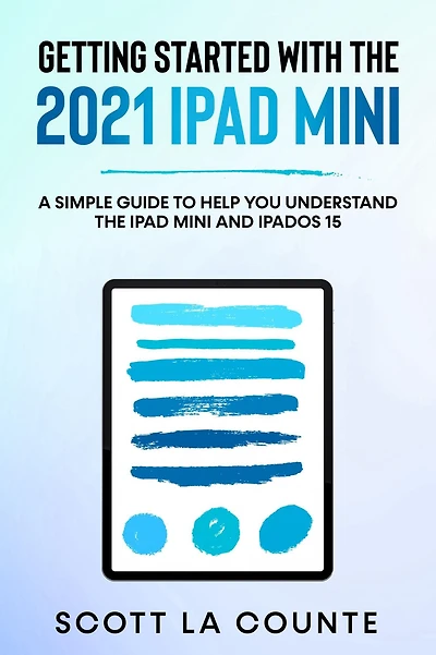 Getting Started With the 2021 iPad mini: A Simple Guide To Help You Understand mini and iPadOS 15