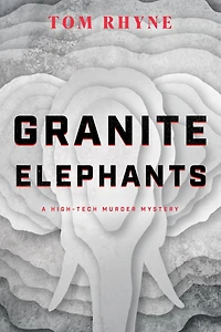 Granite Elephants: A High-Tech Murder Mystery