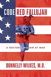 Code Red Fallujah: A Doctors Memoir at War
