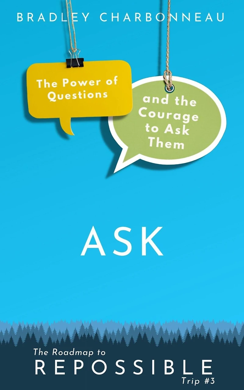 Ask: the Power of Questions and Courage to Ask Them