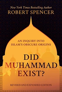 Did Muhammad Exist?: An Inquiry into Islams Obscure OriginsRevised and Expanded Edition