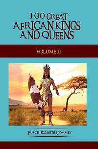 Volume Two: 100 Great African Kings and Queens
