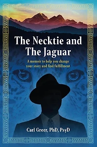 the Necktie and Jaguar: A memoir to help you change your story find fulfillment